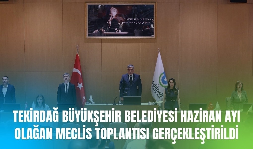 HAZİRAN 2025 DÖNEMİ MECLİS TOPLANTISI GERÇEKLEŞTİRİLDİ