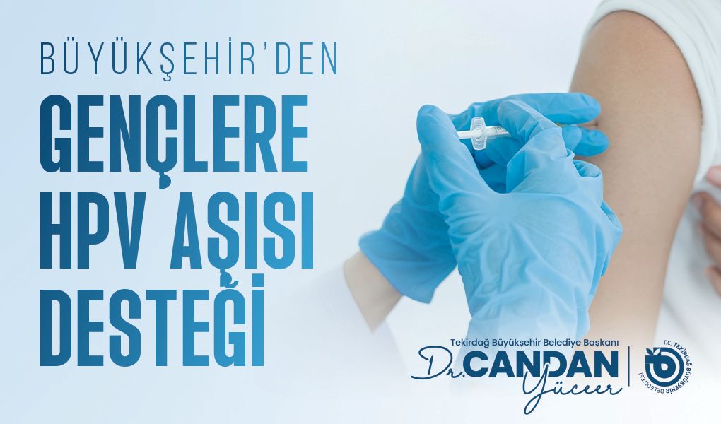 BÜYÜKŞEHİR’DEN GENÇLERE HPV AŞISI DESTEĞİ