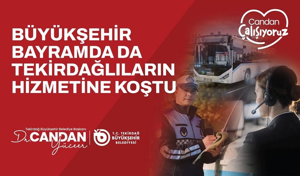 BÜYÜKŞEHİR BAYRAMDA DA TEKİRDAĞLILARIN HİZMETİNE KOŞTU