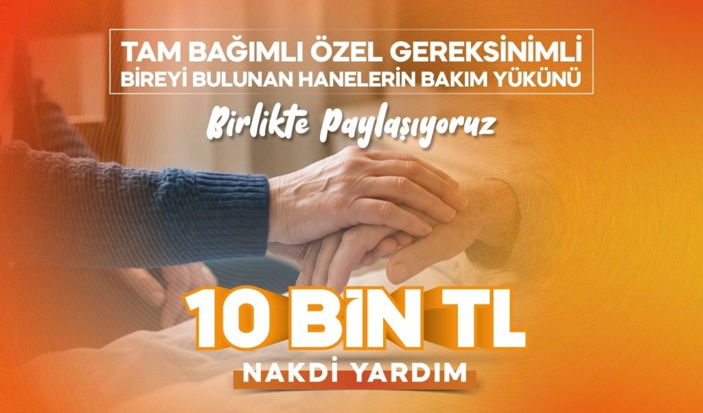 BÜYÜKŞEHİR’DEN YARDIMA TAM BAĞIMLI YAKINI OLAN AİLELERE 10 BİN TL DESTEK