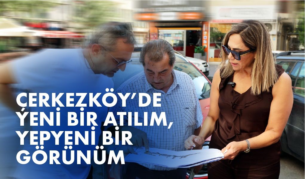 ÇERKEZKÖY’DE YENİ BİR ATILIM