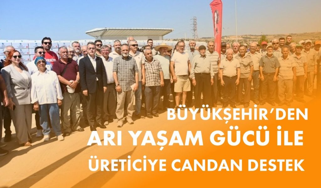 BÜYÜKŞEHİR’DEN ARI YAŞAM GÜCÜ İLE ÜRETİCİYE CANDAN DESTEK
