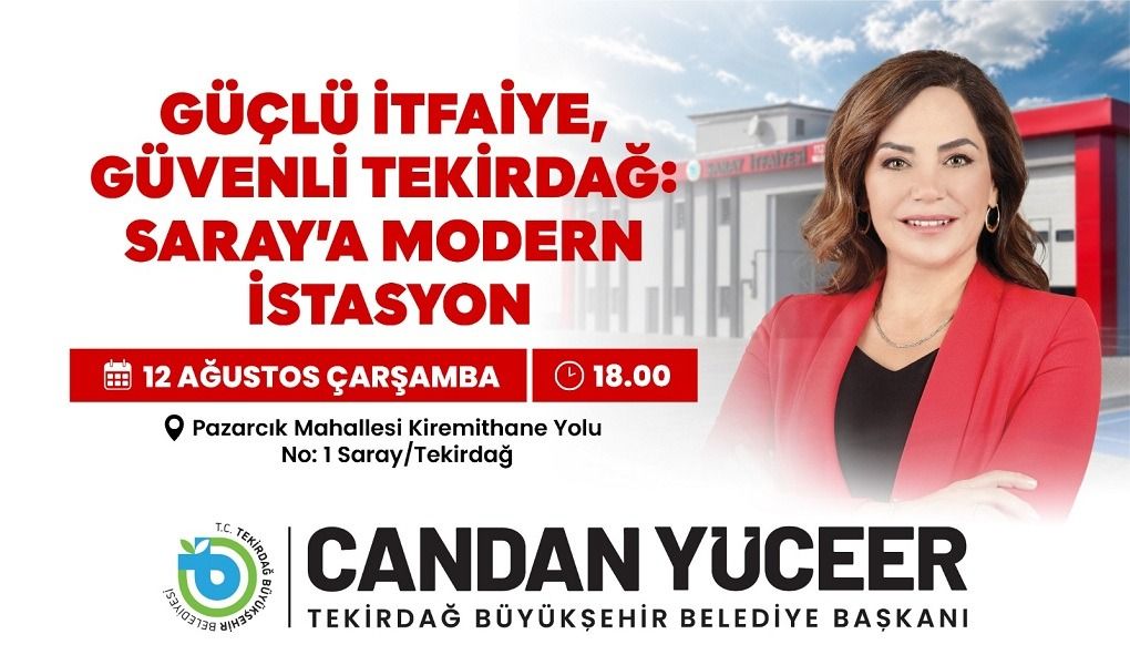 GÜÇLÜ İTFAİYE, GÜVENLİ TEKİRDAĞ: SARAY’A MODERN İSTASYON