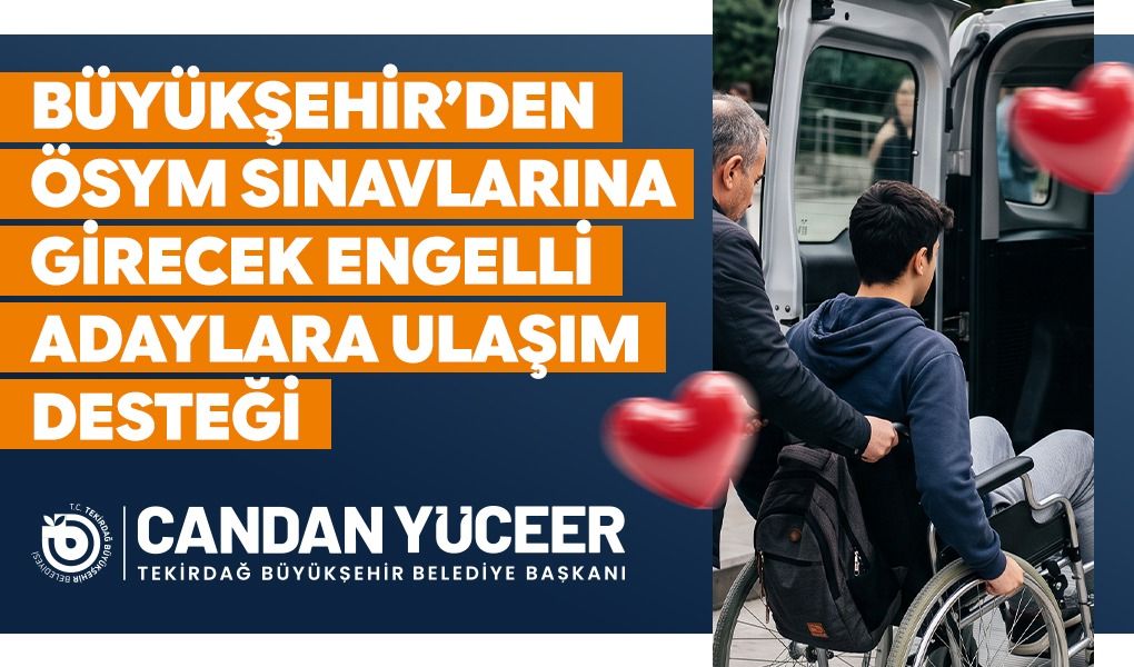 BÜYÜKŞEHİR’DEN ÖSYM SINAVLARINA GİRECEK ENGELLİ ADAYLARA ULAŞIM DESTEĞİ