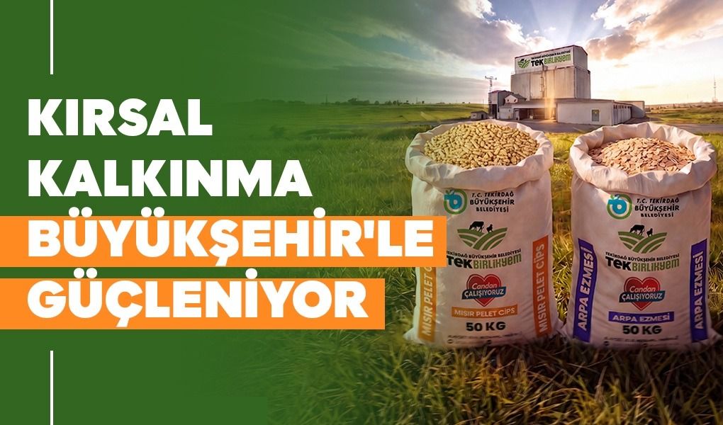 KIRSAL KALKINMA BÜYÜKŞEHİR’LE GÜÇLENİYOR