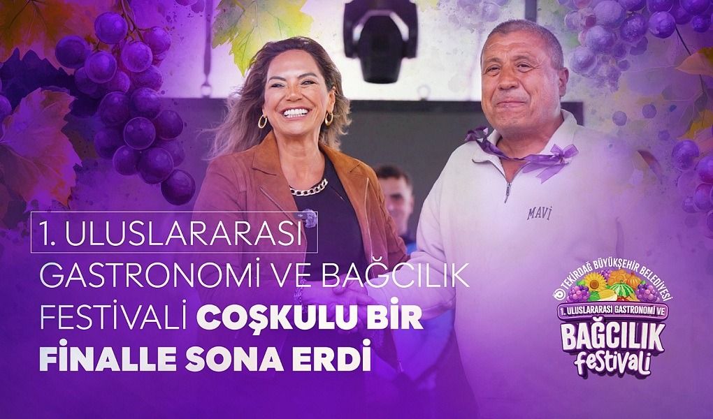 1.ULUSLARARASI GASTRONOMİ VE BAĞCILIK FESTİVALİ COŞKULU BİR FİNALLE SONA ERDİ