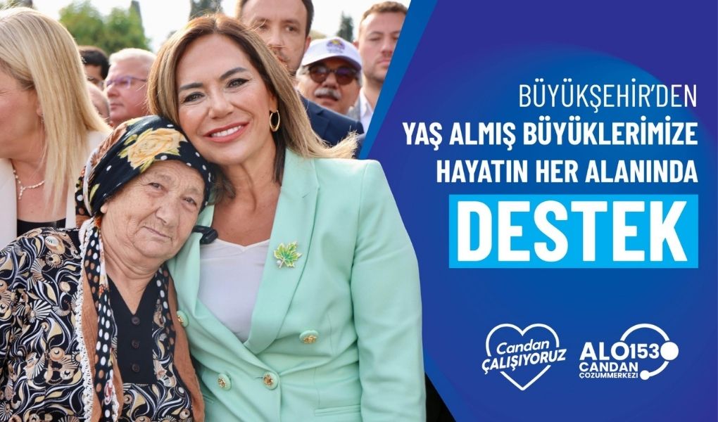 BÜYÜKŞEHİR’DEN YAŞ ALMIŞ BİREYLERE HAYATIN HER ALANINDA DESTEK